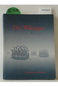 Die Wikinger : [Begleitpublikation zur Sonderausstellung Die Wikinger, des Landesmuseums Koblenz und des Statens Historiska Museums, Stockholm].