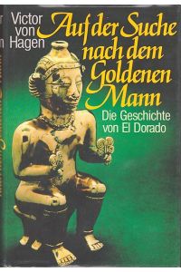 Auf der Suche nach dem goldenen Mann. Die Geschichte von El Dorado. Aus dem Amerikanischen von Gustav Kilpper.