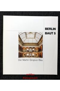 Berlin baut, 5: Der Martin-Gropius-Bau