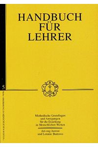 Handbuch für Lehrer: Methodische Grundlagen und Anregungen für die Erziehung in menschlichen Werten