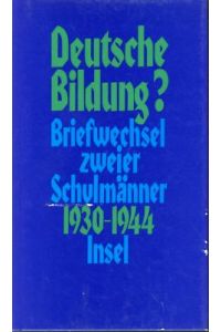 Deutsche Bildung? Briefwechsel zweier Schulmänner Otto Schumann - Martin Havenstein 1930 - 1944.   - hrsg. von Notker Hammerstein.