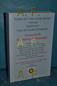 Vernunft und Aufklärung versus Vernunft- und Aufklärungskritik : Festschrift für Helmut Reinalter.
