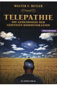 Telepathie Die Geheimnisse der geistigen Kommunikation