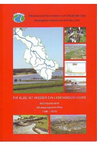 Die Elbe ist wieder ein lebendiger Fluss. / Labe je opet živoucí rekou.   - Abschlussbericht  Aktionsprogramm Elbe 1996 - 2010.
