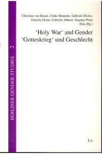 Holy war and gender. Vviolence in religious discourses = Gotteskrieg und Geschlecht.   - Ed. for the Centre for Transdisciplinary Gender Studies at Humboldt-University (Berlin), Berliner gender studies.