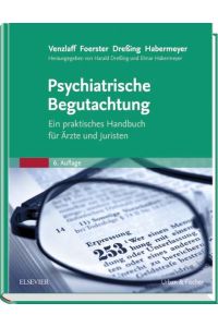 Psychiatrische Begutachtung  - Ein praktisches Handbuch für Ärzte und Juristen