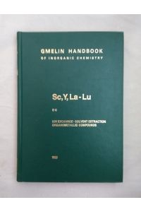 Gmelin Handbook of Inorganic Chemistry. System Number 39: Sc, Y, La-Lu. Rare Earth Elements. Part D 6: Ion Exchange and Solvent Extraction. Reactions. Organometallic Compounds.