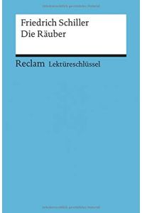 Friedrich Schiller, Die Räuber.   - von / Reclams Universal-Bibliothek ; Nr. 15328 : Lektüreschlüssel für Schüler