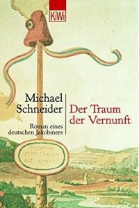 Der Traum der Vernunft : Roman eines deutschen Jakobiners.   - KiWi ; 711 : Paperback