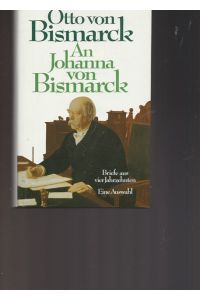 An Johanna von Bismarck.   - Eine Auswahl. Mit einem Geleitwort von Ferdinand Fürst von Bismarck.