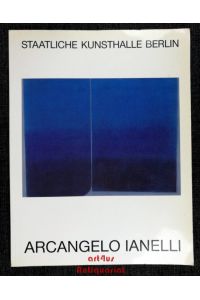 Arcangelo Ianelli : Staatl. Kunsthalle Berlin, Ausstellung vom 5. Mai bis 5. Juni 1988.   - [Hrsg. Staatl. Kunsthalle Berlin. Übers. Sarita Brandt]