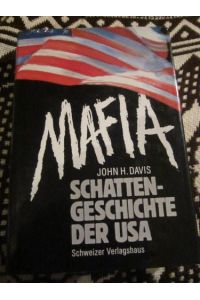Mafia. Schattengeschichte der USA.   - [Aus d. Amerikan. von Lexa Katrin von Nostitz]