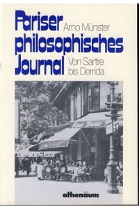 Pariser philosophisches Journal. Von Sartre bis Derrida.