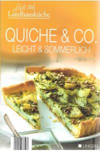 Quiche & Co. leicht & sommerlich  - Lust auf Landhausküche