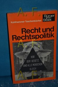 Recht und Rechtspolitik.   - mit Beitr. von ... Red.: Hans-Georg Wehling / Kohlhammer-Taschenbücher , Bd. 1070 : Bürger im Staat