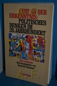 Lust an der Erkenntnis: politisches Denken im 20. Jahrhundert : ein Lesebuch.   - hrsg. und eingeleitet von Herfried Münkler / Piper , Bd. 1987
