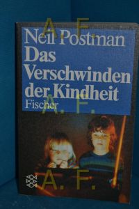 Das Verschwinden der Kindheit  - Aus d. Amerikan. von Reinhard Kaiser / Fischer , 3855