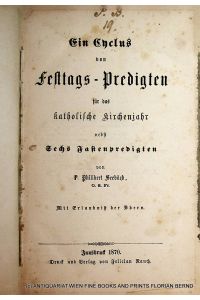Ein Cyclus von Festtags-Predigten für das Kirchenjahr nebst Sechs Fastenpredigten.