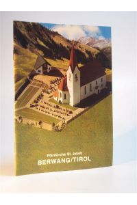 Berwang / Tirol Pfarrkirche St. Jakob. Die Kirchen und Kapellen im Berwanger-, Rotlech- und Namlosertal.