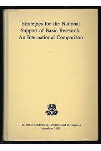 Strategies for the National Support of Basic Research: An International Comparison  - [Proceedings of an international conference sponsored by the Israel Academy of Sciences and Humanities, the Charles H. Revson Foundation, Jerusalem, 23-26 October 94]. -