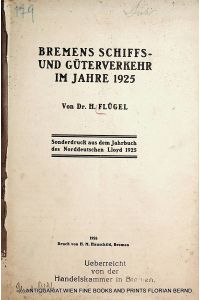 Bremens Schiffs- und Güterverkehr im Jahre 1925. (=Sonderdruck aus dem Jahrbuch des Norddeutschen Lloyd 1925).