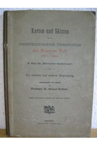 1904 Karten und Skizzen aus der vaterländischen Geschichte der Neueren Zeit. (1517-1789). III. Band des Historischen Kartenwerkes.