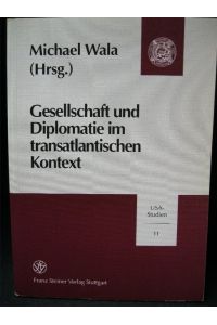 Gesellschaft und Diplomatie im transatlantischen Kontext: Festschrift für Reinhard R. Doerries zum 65. Geburtstag (USA-Studien, Band 11)