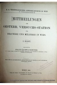 Mittheilungen der Österreichischen Versuchsstation für Brauerei und Mälzerei in Wien. Hefte 1-4. Redakteur: Franz SCHWACKHÖFER.