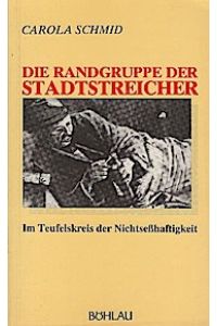 Die Randgruppe der Stadtstreicher : im Teufelskreis der Nichtsesshaftigkeit.   - Studien zur qualitativen Sozialforschung ; Bd. 14