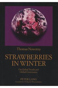 Strawberries in winter : on global trends and global governance.   - On Global Trends and Global Governance