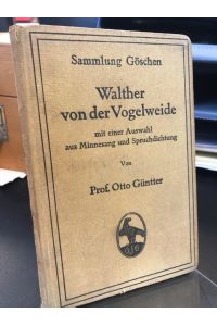 Walther von der Vogelweide mit einer Auswahl aus Minnesang und Spruchdichtung. Mit Anmerkungen und einem Wörterbuch.   - (=Sammlung Göschen, Nr. 23).