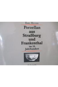 Porzellan aus Strassburg und Frankenthal im 18. Jahrhundert.
