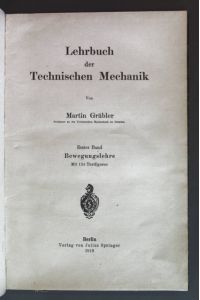 Bewegungslehre.   - Lehrbuch der Technischen Mechanik: Erster Band.