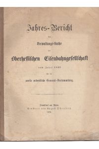 Jahres-Bericht des Verwaltungs-Raths der Oberhessischen Eisenbahngesellschaft vom Jahre 1869 für die zweite ordentliche General-Versammlung.