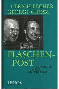 Flaschenpost. Geschichte einer Freundschaft. Herausgegeben von Uwe Naumann und Michael Töteberg.