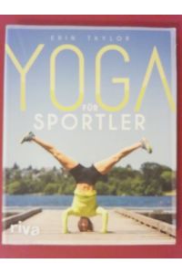 Yoga für Sportler.   - ; Übersetzung: Andrea Pauster / In Beziehung stehende Ressource: ISBN: 9783959712941; In Beziehung stehende Ressource: ISBN: 9783959712958