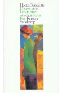 Das extreme Leben einer unscheinbaren Frau : Roman.   - Hector Bianciotti. Aus d. Franz. von Maria Dessauer