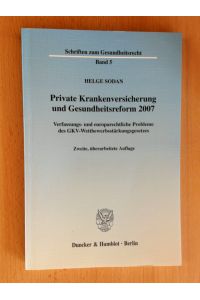 Private Krankenversicherung und Gesundheitsreform 2007.   - Verfassungs- und europarechtliche Probleme des GKV-Wettbewerbsstärkungsgesetzes.