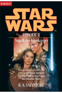 Star Wars, Episode 2: Krieg der Sterne: Angriff der Klonkrieger  - Angriff der Klonkrieger - Roman nach der Geschichte von George Lucas und dem Drehbuch von George Lucas und Jonathan Hales