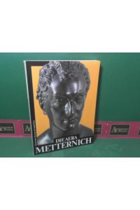 Die Aera Metternich. (= Katalog zur 90. Sonderausstellung des Historische Museums der Stadt Wien).