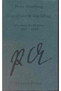 Expedition in den Alltag. Gesammelte Skizzen 1895 - 1898.   - Hrsg. von Werner J. Schweiger / Altenberg, Peter: Gesammelte Werke Bd. 1.