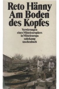 Am Boden des Kopfes : Verwirrungen eines Mitteleuropäers in Mitteleuropa.   - Suhrkamp Taschenbuch ; 2210