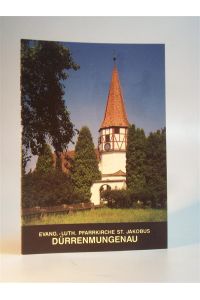 Evang. -Luth. Pfarrkirche St. Jakobus Dürrenmungenau.