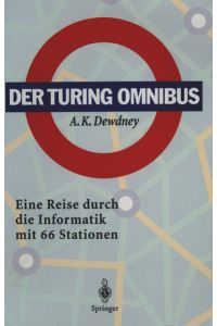 Der Turing Omnibus: Eine Reise Durch Die Informatik mit 66 Stationen.