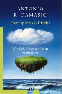 Der Spinoza-Effekt : wie Gefühle unser Leben bestimmen.   - Aus dem Engl. von Hainer Kober / List-Taschenbuch ; 60494