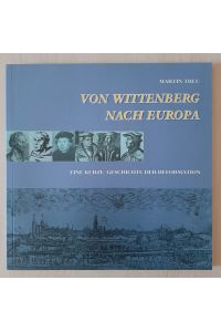 Von Wittenberg nach Europa: Eine kurze Geschichte der Reformation