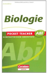 Biologie : [G8-geeignet, Zentralabitur].   - Pocket Teacher Abi : Basiswissen Oberstufe