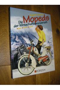Die Mopeds der Wirtschaftswunderzeit. Typen, Technik, Marken