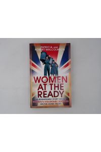 Women at the Ready: The Remarkable Story of the Women's Voluntary Services on the Home Front