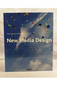 New Media Design.   - Tricia Austin ; Richard Doust. [Aus dem Engl. von der MCS Schabert GmbH, München unter Mitarb. von Karola Koller (Übers.)]